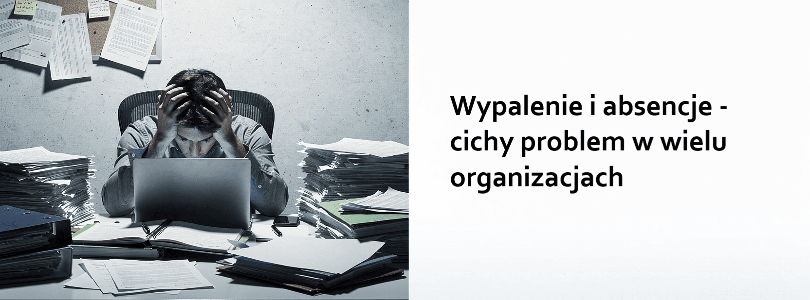 Wypalenie i absencje - cichy problem w wielu organizacjach