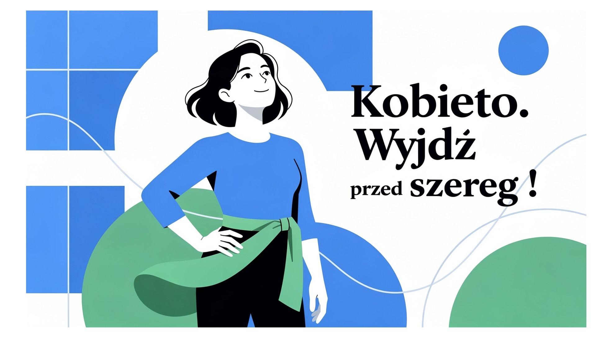 Kobieto, Wyjdź przed szereg!