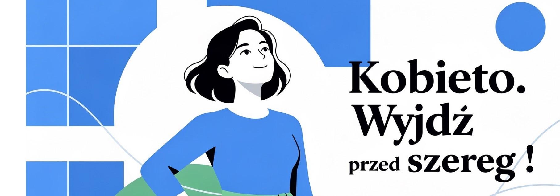 Kobieto, Wyjdź przed szereg!